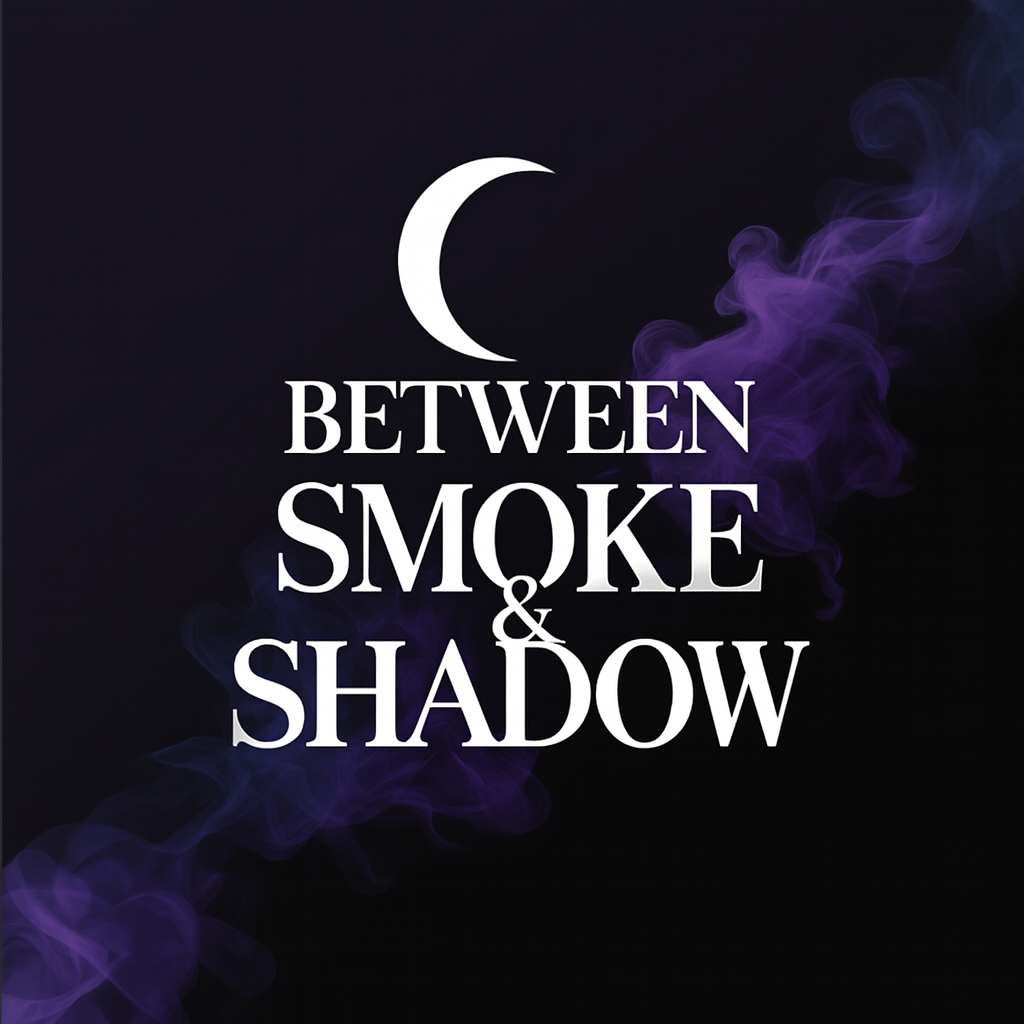 Between Smoke & Shadow